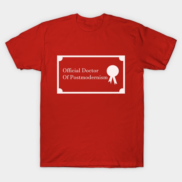 Official Doctor Of Postmodernism T-Shirt by petercoffin